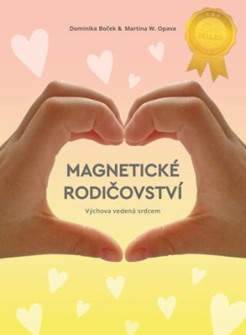 Magnetické rodičovství - Dominika Boček, Martina W. Opava