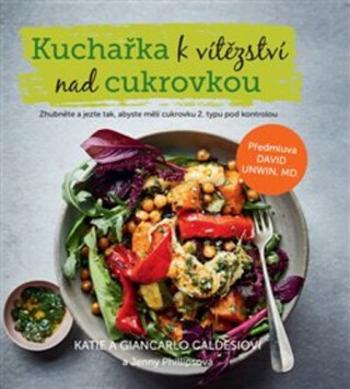 Kuchařka k vítězství nad cukrovkou - Katie Caldesi, Giancarlo Caldesi, Jenny Phillipsová