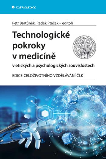 Technologické pokroky v medicíně v etických a psychologických souvislostech - Petr Bartůněk, Radek Ptáček, kolektiv autorů - e-kniha