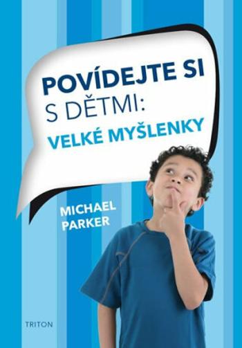 Povídejte si s dětmi - Velké myšlenky - Michael Parker