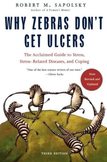 Why Zebras Don't Get Ulcers -Revised Edition - Robert, M. Sapolsky, Robert Sapolsky