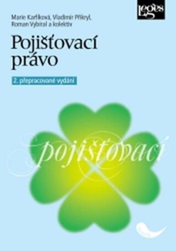 Pojišťovací právo, 2. přepracované vydání - Marie Karfíková, Vladimír Přikryl, Roman Vybíral