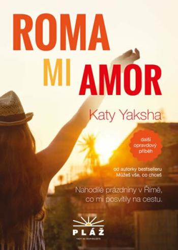 ROMA MI AMOR - Nahodilé prázdniny v Římě, co mi posvítily na cestu - Katy Yaksha