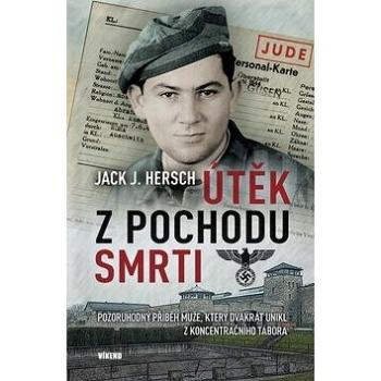 Útěk z pochodu smrti: Pozoruhodný příběh muže, který dvakrát unikl z koncentračního tábora (978-80-7433-271-5)