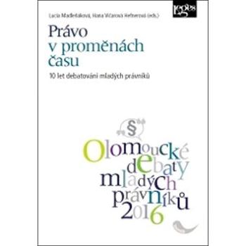 Právo v proměnách času: 10 let debatování mladých právníků (978-80-7502-186-1)