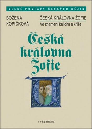 Česká královna Žofie - Božena Kopičková