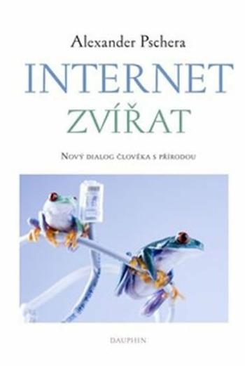 Internet zvířat - Alexander Pschera