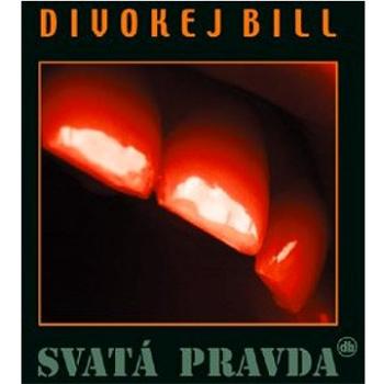 Divokej Bill: Svatá pravda - CD (536011-2)