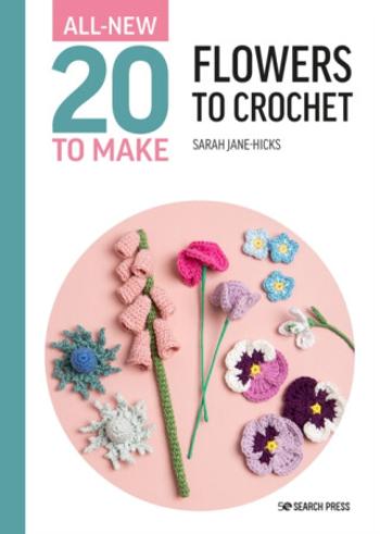 All-New Twenty to Make: Flowers to Crochet - Sarah-Jane Hicks