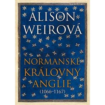 Normanské královny Anglie: (1066–1167) (978-80-7595-064-2)