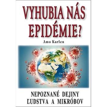 Vyhubia nás epidémie?: Nepoznané dejiny ľudstva a mikróbov (978-80-8079-293-0)