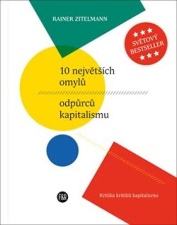 10 největších omylů odpůrců kapitalismu - Rainer Zitelmann