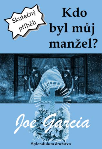 Kdo byl můj manžel? - Joe Garcia - e-kniha