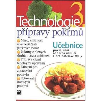 Technologie přípravy pokrmů 3: Učebnice pro střední odborná učiliště a pro hotelové školy (978-80-7373-032-1)