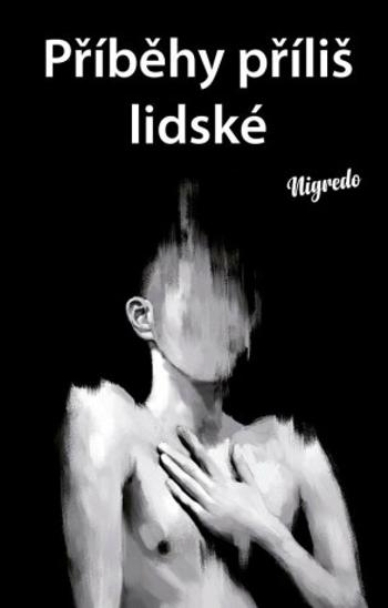 Příběhy příliš lidské - Nigredo