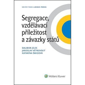 Segregace, vzdělávací příležitost a závazky států (978-80-7478-762-1)