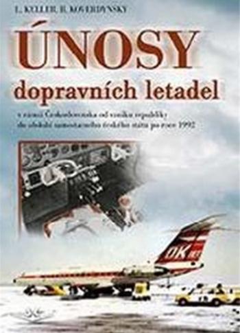 Únosy dopravních letadel v Československu - Ladislav Keller, Bohdan Koverdinský