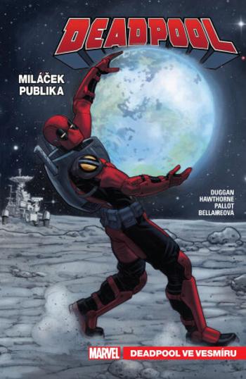 Deadpool, miláček publika 7 - Deadpool ve vesmíru - Gerry Duggan, Mike Hawthorne, Jordie Bellaireová