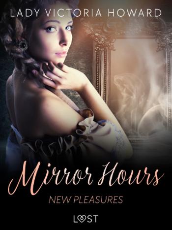 Mirror Hours: New Pleasures - a Time Travel Romance - Lady Victoria Howard - e-kniha