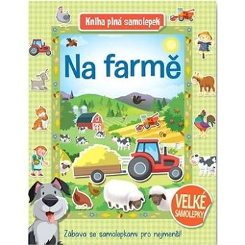 Na farmě Kniha plná samolepek (978-80-256-3258-1)