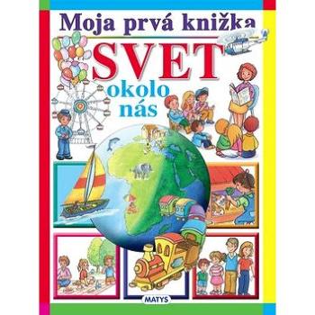 Moja prvá knižka Svet okolo nás (978-80-8088-545-8)