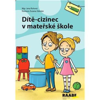 Dítě-cizinec v mateřské škole: Metodika s pracovními listy pro předškoláky (978-80-7496-477-0)