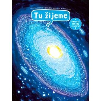 Tu žijeme: Spoznaj záhady vesmíru! (978-80-556-4250-5)