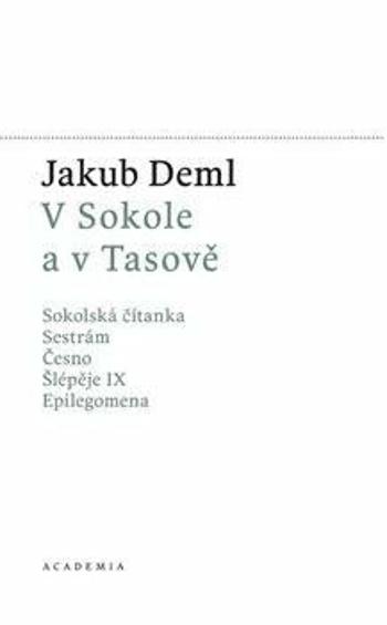 V Sokole a v Tasově - Sokolská čítana, Sestrám, Česno, Šlépěje I, Epilegomena - Jakub Deml