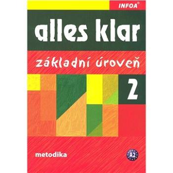 Alles klar 2 Základní úroveň: Základní úroveň Metodika A2 (978-80-7240-676-0)