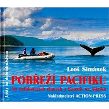 Pobřeží Pacifiku: Na nafukovacích člunech z Kanady na Aljašku (80-239-7229-4)