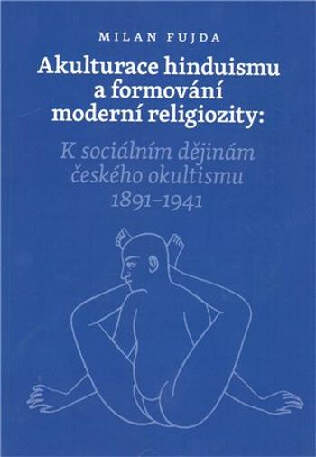 Akulturace hinduismu a formování moderní religiozity - Milan Fujda