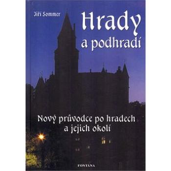 Hrady a podhradí: Nový průvodce po hradech a jejich okolí (80-7336-200-7)