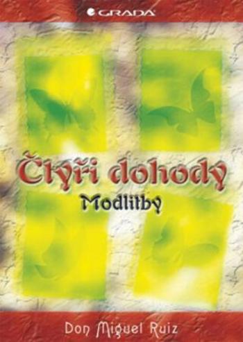 Čtyři dohody – modlitby - Don Miguel Ruiz, Janet Millsová