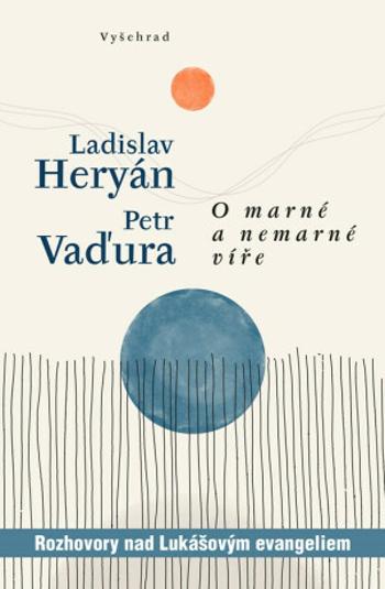 O marné a nemarné víře - Petr Vaďura, Ladislav Heryán