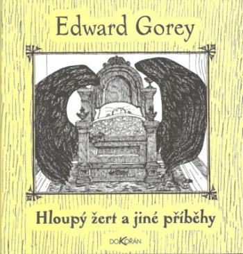 Hloupý žert a jiné příběhy - Edward Gorey