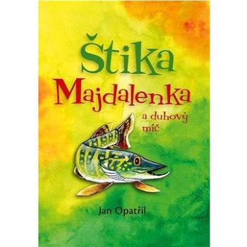 Štika Majdalenka a duhový míč (978-80-906701-7-4)