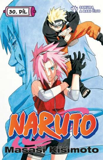 Naruto 30 - Sakura a Babi Čijo - Masaši Kišimoto