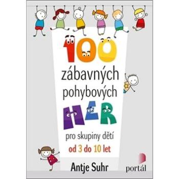 100 zábavných pohybových her: pro skupiny dětí od 3 do 10 let (978-80-262-1428-1)