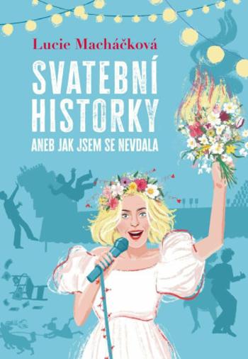 Svatební historky aneb Jak jsem se nevdala - Lucie Macháčková