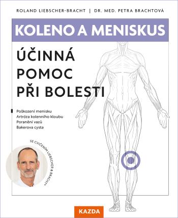 Roland Liebscher-Bracht a Dr. Med Petra Brachtová Koleno a meniskus - účinná pomoc při bolesti Provedení: E-kniha