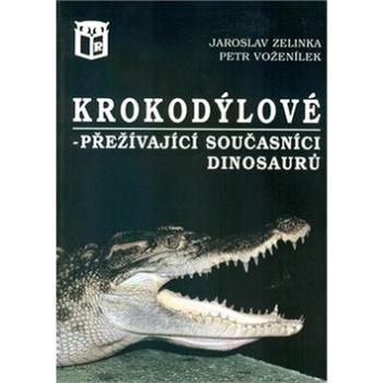 Krokodýlové: přežívající současníci dinosaurů (8595637003125)