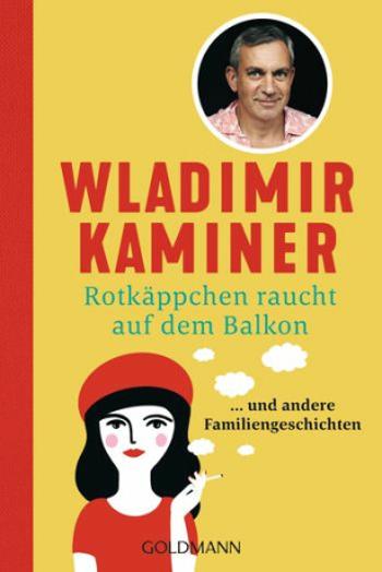 Rotkäppchen raucht auf dem Balkon - Wladimir Kaminer