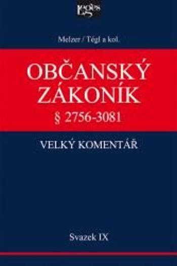 Občanský zákoník IX. svazek, § 2894-3081 Závazky z deliktů a z jiných právních důvodů - Petr Tégl, Filip Melzel