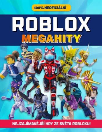 Roblox 100% neoficiální Megahity - kolektiv autorů