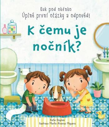 K čemu je nočník? - Katie Daynes, Marta Alvarez Miguens