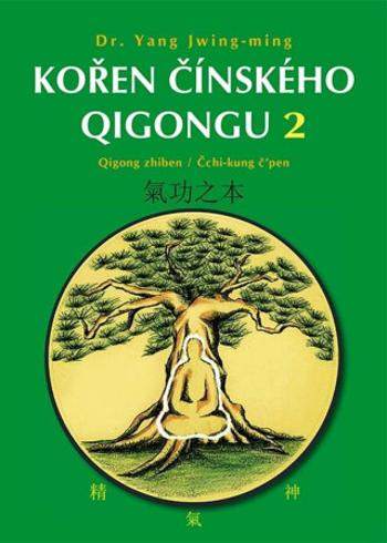 Kořen čínského Qigongu 2 - Jwing-ming Yang