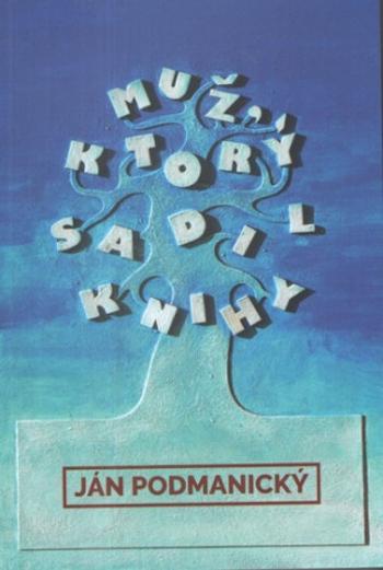 Muž ktorý sadil knihy - Ján Podmanický