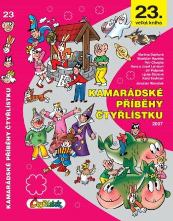 Kamarádské příběhy Čtyřlístku - Ljuba Štíplová, Petr Chvojka, Hana Lamková, Stanislav Havelka, Josef Lamka, Martina Bobková, Jiří Poborák, Karel Taufm