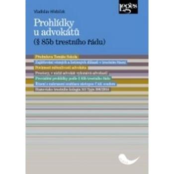 Prohlídky u advokátů: (§ 85b trestního řádu) (978-80-7502-231-8)