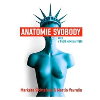 Anatomie svobody aneb V životě máme na výběr (978-80-908559-0-8)